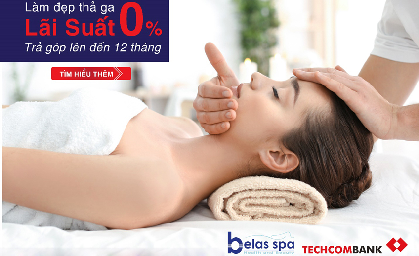 Ưu đãi làm đẹp trả góp 0% lãi suất tại Belas Spa