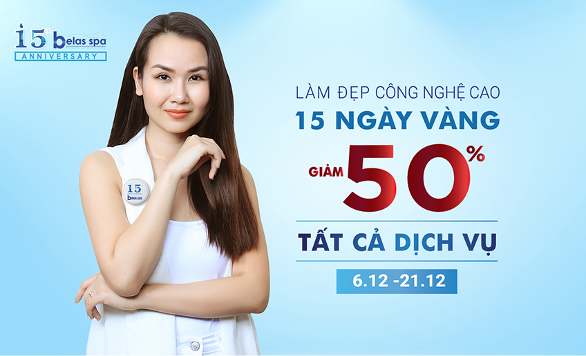 Mừng sinh nhật lần thứ 15, Belas Spa giảm 50% tất cả dịch vụ trong 15 ngày