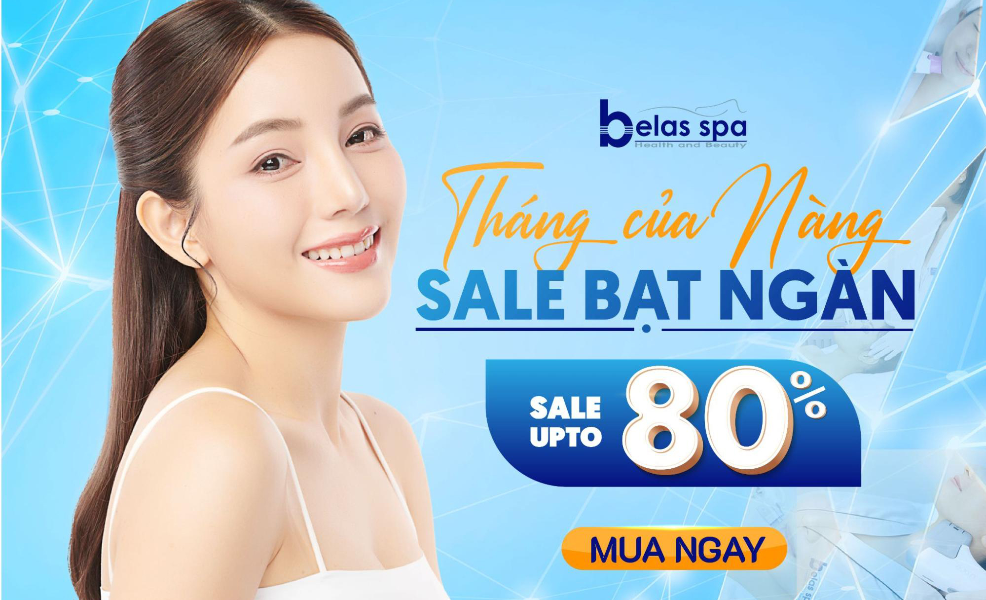 THÁNG CỦA NÀNG, SALE BẠT NGÀN CÙNG 100 DỊCH VỤ ĐỈNH CAO BELAS BEAUTY CLINIC