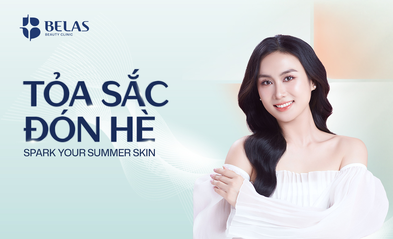 SPARK YOUR SUMMER SKIN - TỎA SẮC ĐÓN HÈ CÙNG BELAS